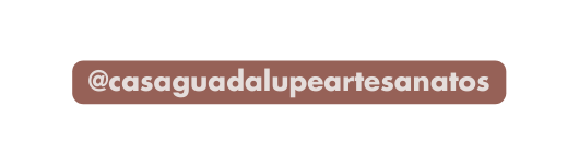 casaguadalupeartesanatos